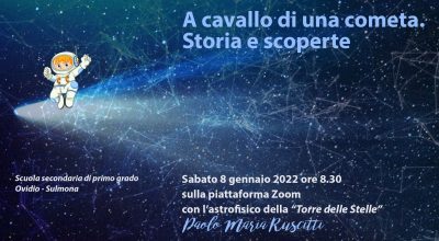 Scuola secondaria di I grado, 8 gennaio 2022 ore 8,30 “A cavallo di una cometa. Storia e scoperte”. Lezione on line dell’astrofisico Paolo Maria Ruscitti